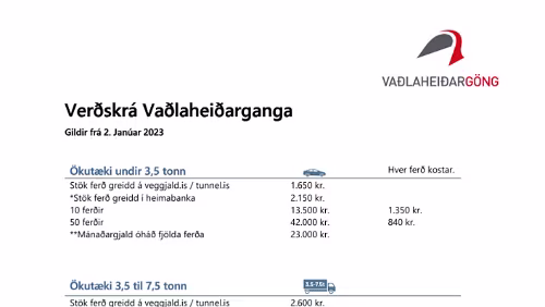Verðskrá Vaðlaheiðarganga Preisliste Vadlaheiðargangi Gültig ab 2. Januar 2023 Fahrzeuge unter 3,5 Tonnen. Es fallen jeweils Kosten für die Fahrt an. Einzelfahrt bezahlt bei veggjald.is...